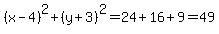 %28x-4%29%5E2%2B%28y%2B3%29%5E2=24%2B16%2B9=49