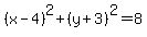 %28x-4%29%5E2%2B%28y%2B3%29%5E2=8