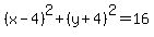 %28x-4%29%5E2%2B%28y%2B4%29%5E2=16
