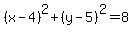 %28x-4%29%5E2%2B%28y-5%29%5E2=8