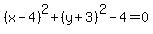 %28x-4%29%5E2%2B+%28y%2B3%29%5E2-4=0