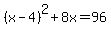 %28x-4%29%5E2%2B8x+=+96