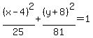 %28x-4%29%5E2%2F25%2B%28y%2B8%29%5E2%2F81=1