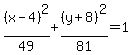 %28x-4%29%5E2%2F49%2B%28y%2B8%29%5E2%2F81=1