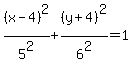 %28x-4%29%5E2%2F5%5E2%2B%28y%2B4%29%5E2%2F6%5E2=1