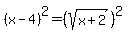 %28x-4%29%5E2=%28sqrt%28x%2B2%29%29%5E2