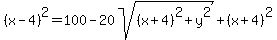 %28x-4%29%5E2=100-20sqrt%28%28x%2B4%29%5E2%2By%5E2%29%2B%28x%2B4%29%5E2