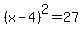 %28x-4%29%5E2=27