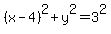 %28x-4%29%5E2+%2B+y%5E2+=+3%5E2
