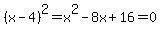 %28x-4%29%5E2+=+x%5E2+-+8x+%2B+16+=+0