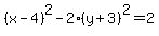 %28x-4%29%5E2-2%28y%2B3%29%5E2=2