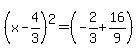 %28x-4%2F3%29%5E2=%28-2%2F3%2B16%2F9%29