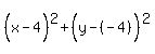 %28x-4%5E%22%22%29%5E2%2B%28y-%28-4%29%5E%22%22%29%5E2