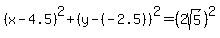 %28x-4.5%29%5E2%2B%28y-%28-2.5%29%29%5E2=%282sqrt%285%29%29%5E2