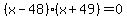 %28x-48%29%28x%2B49%29+=+0