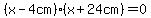 %28x-4cm%29%28x%2B24cm%29=0