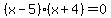 %28x-5%29%28x%2B4%29=0