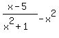 %28x-5%29%2F%28x%5E2%2B1%29-x%5E2