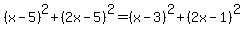 %28x-5%29%5E2%2B%282x-5%29%5E2+=+%28x-3%29%5E2%2B%282x-1%29%5E2