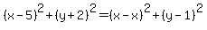 %28x-5%29%5E2%2B%28y%2B2%29%5E2=%28x-x%29%5E2%2B%28y-1%29%5E2