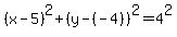 %28x-5%29%5E2%2B%28y-%28-4%29%29%5E2=4%5E2