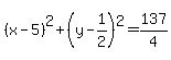 %28x-5%29%5E2%2B%28y-1%2F2%29%5E2+=+137%2F4