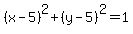 %28x-5%29%5E2%2B%28y-5%29%5E2=1