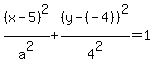 %28x-5%29%5E2%2Fa%5E2%2B%28y-%28-4%29%29%5E2%2F4%5E2=1