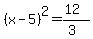 %28x-5%29%5E2=%2812%29%2F%283%29