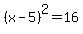 %28x-5%29%5E2=16