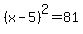 %28x-5%29%5E2=81