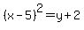 %28x-5%29%5E2=y%2B2