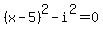 %28x-5%29%5E2+-+i%5E2+=+0