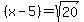 %28x-5%29+=+sqrt%2820%29+