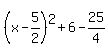 %28x-5%2F2%29%5E2%2B6-25%2F4