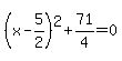 %28x-5%2F2%29%5E2%2B71%2F4=0