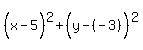 %28x-5%5E%22%22%29%5E2%2B%28y-%28-3%29%5E%22%22%29%5E2