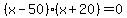 %28x-50%29%2A%28x%2B20%29+=+0