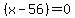 %28x-56%29=+0