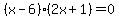 %28x-6%29%282x%2B1%29+=+0