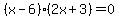 %28x-6%29%282x%2B3%29=0