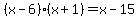 %28x-6%29%28x%2B1%29=+x-15