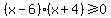 %28x-6%29%28x%2B4%29%3E=0