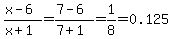 %28x-6%29%2F%28x%2B1%29=%287-6%29%2F%287%2B1%29+=+1%2F8+=+0.125