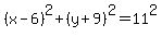 %28x-6%29%5E2%2B%28y%2B9%29%5E2=11%5E2