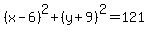 %28x-6%29%5E2%2B%28y%2B9%29%5E2=121