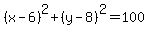 %28x-6%29%5E2%2B%28y-8%29%5E2=100