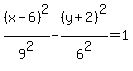 %28x-6%29%5E2%2F9%5E2-%28y%2B2%29%5E2%2F6%5E2+=+1