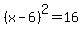 %28x-6%29%5E2=%2B16
