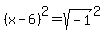 %28x-6%29%5E2+=+sqrt%28-1%29%5E2
